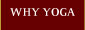 WHY YOGA